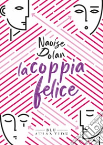 La coppia felice libro di Dolan Naoise