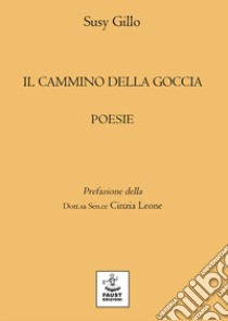 Il cammino della goccia libro di Gillo Susy