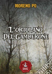 L'ortolano del Gamberone libro di Po Moreno