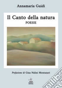 Il canto della natura libro di Guidi Annamaria