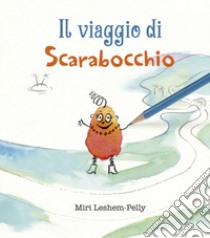 Il viaggio di Scarabocchio. Ediz. a colori libro di Leshem-Pelly Miri; Fasanini L. (cur.)