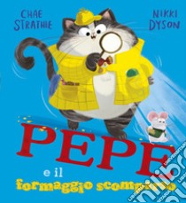 Pepe e il formaggio scomparso. Ediz. a colori libro di Strathie Chae; Fasanini L. (cur.)