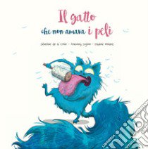 Il gatto che non amava i peli. Ediz. a colori libro di La Croix Séverine de; Signol Anthony