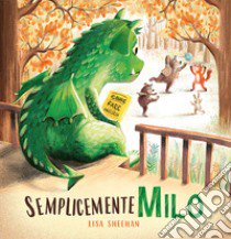 Semplicemente Milo. Ediz. a colori libro di Sheehan Lisa