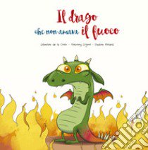 Il drago che non amava il fuoco. Ediz. illustrata libro di La Croix Séverine de; Signol Anthony