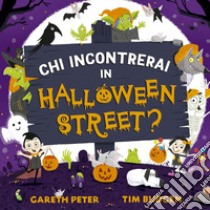 Chi incontrerai in Halloween Street? Ediz. a colori libro di Gareth Peter