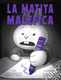 La matita malefica. Ediz. a colori libro di Reynolds Aaron