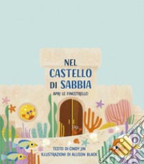 Nel castello di sabbia. Ediz. a colori libro di Cindy Jin