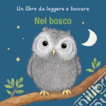 Nel bosco. Ediz. a colori libro di Harmer Sharon