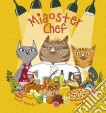 Miaoster chef. Ediz. a colori libro di Speedie Sarah