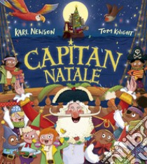 Capitan Natale. Ediz. a colori libro di Newson Karl