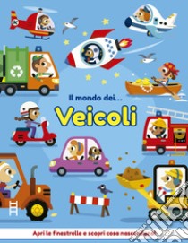 Il mondo dei veicoli. Ediz. a colori libro di Ackland Nick