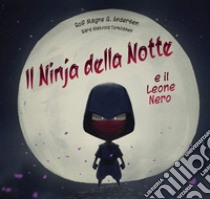 Il Ninja della notte e il leone nero. Ediz. a colori libro di Andersen Rolf Magne