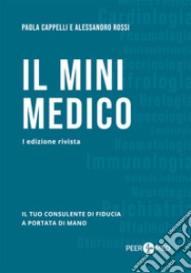 Peer4Med. Il MiniMedico. Il tuo consulente di fiducia a portata di mano libro di Cappelli Paola; Rossi Alessandro