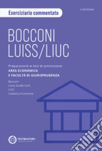 Bocconi-LUISS. Eserciziario Commentato libro