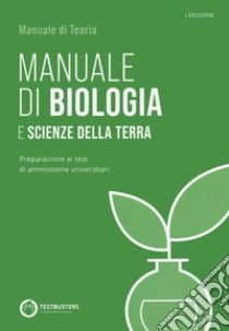 Manuale di biologia e scienze della terra. Preparazione ai test di ammissione universitari. Con espansione online libro