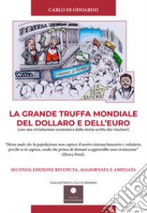 La grande truffa mondiale del Dollaro e dell'Euro. Con una rivisitazione economica della storia scritta dai vincitori libro di Di Odoardo Carlo