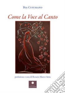 Come la voce al canto libro di Cusumano Bia; Atria R. M. (cur.)