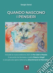 Quando nascono i pensieri: Paesi e mogli-Divertimenti di narrativa-Fra cieli e poesia libro di Sensi Sergio