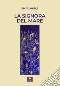 La signora del mare libro di Daniele Emy