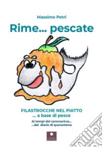 Rime... pescate. Filastrocche nel piatto libro di Petri Massimo