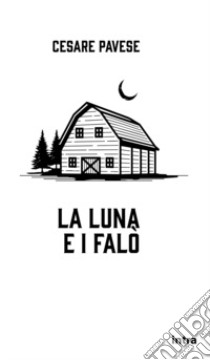 La luna e i falò libro di Pavese Cesare