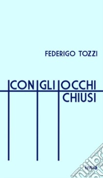 Con gli occhi chiusi libro di Tozzi Federigo