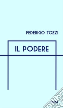 Il podere libro di Tozzi Federigo