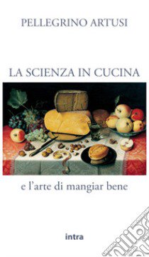 La scienza in cucina e l'arte di mangiar bene libro di Artusi Pellegrino