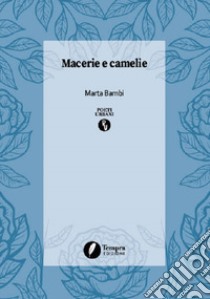 Macerie e camelie libro di Bambi Marta