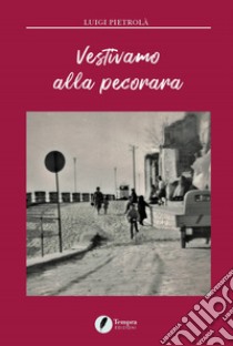 Vestivamo alla pecorara libro di Pietrolà Luigi; D'Antuono A. (cur.)