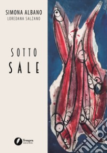 Sotto sale libro di Albano Simona; Caracci R. (cur.)