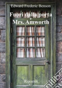 Fuori dalla porta e Mrs. Amworth libro di Benson Edward Frédéric