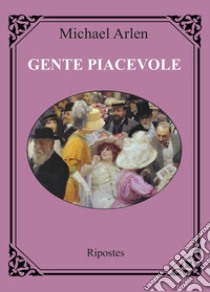 Gente piacevole libro di Arlen Michael