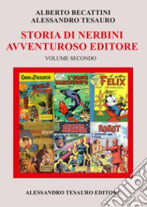 Storia di Nerbini. L'avventuroso editore. Vol. 2 libro di Becattini Alberto; Tesauro Alessandro