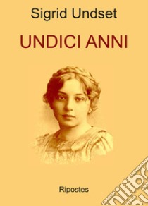 Undici anni libro di Undset Sigrid