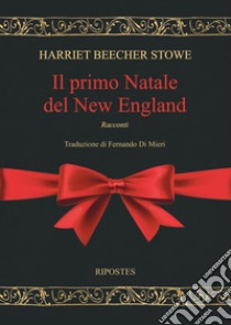 Il primo Natale del New England libro di Stowe Harriet Beecher