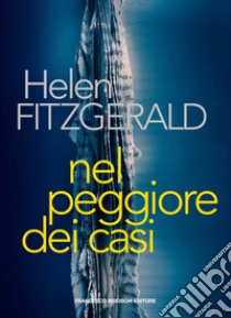 Nel peggiore dei casi libro di Fitzgerald Helen