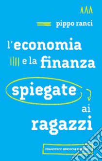 L'economia e la finanza spiegate ai ragazzi libro di Ranci Pippo