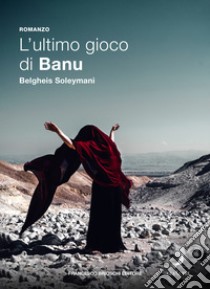 L'ultimo gioco di Banu libro di Soleymani Belgheis