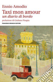 Taxi mon amour. Un diario di bordo libro di Amodio Ennio