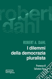 I dilemmi della democrazia pluralista libro di Dahl Robert A.