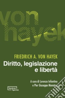 Diritto, legislazione e libertà libro di Hayek Friedrich A. von; Infantino L. (cur.); Monateri P. G. (cur.)