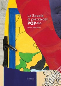 La scuola di Piazza del Popolo. Pop o non Pop? Ediz. italiana e inglese libro di Simongini Gabriele