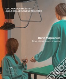 Dario Maglionico. Dove abita il tempo sospeso. Ediz. italiana e inglese libro di Colombo Nicoletta