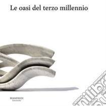 Le oasi del terzo millennio. Ediz. illustrata libro di Pfingst Reinhard