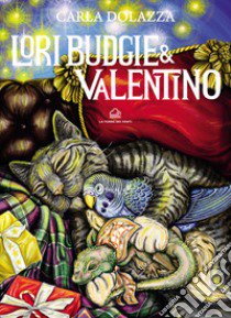 Lori-Budgie & Valentino. Ediz. illustrata libro di Dolazza Carla