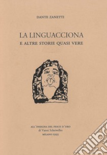 La linguacciona e altre storie quasi vere libro di Zanetti Dante
