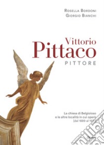 Vittorio Pittaco pittore libro di Bordoni R. (cur.); Bianchi G. (cur.)