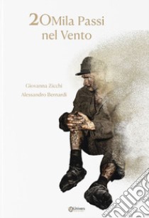 20mila passi nel vento libro di Bernardi Alessandro; Zicchi Giovanna